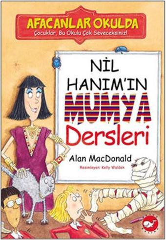 Afacanlar Okulda - Nil Hanım'ın Mumya Dersleri - Alan MacDonald - Beyaz Balina Yayınları