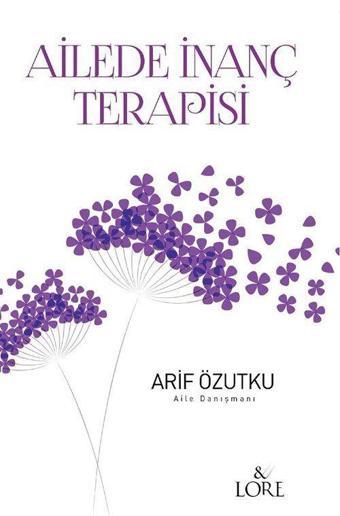 Ailede İnanç Terapisi - Lore Kitap