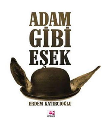 Adam Gibi Eşek - Erdem Katırcıoğlu - E Yayınları