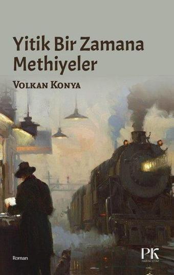 Yitik Bir Zamana Methiyeler - Volkan Konya - Parma Kitap