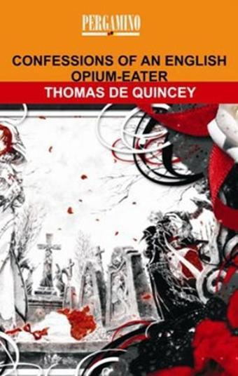 Confessions Of An English Opium - Eater - Thomas de Quincey - Pergamino