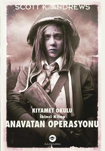 Anavatan Operasyonu - Kıyamet Okulu 2. Kitap - K. Andrews - Kassandra