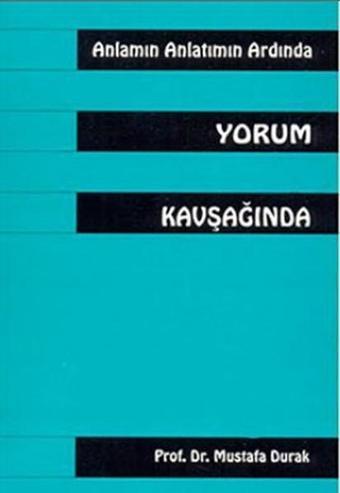 Anlamın Anlatmın Ardında Yorum Kavşağında - Mustafa Durak - Multilingual