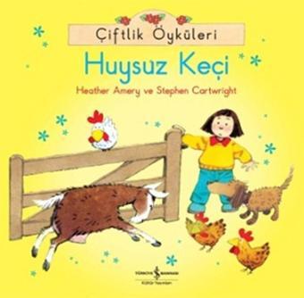 Çiftlik Öyküleri - Huysuz Keçi - Heather Amery - İş Bankası Kültür Yayınları