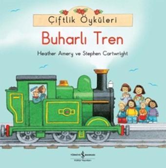 Çiftlik Öyküleri - Buharlı Tren - Heather Amery - İş Bankası Kültür Yayınları