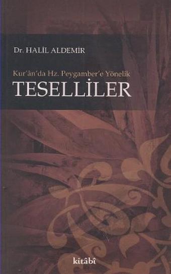 Kur'an'da Hz. Peygamber'e Yönelik Teselliler - Halil Aldemir - Kitabi Yayınevi