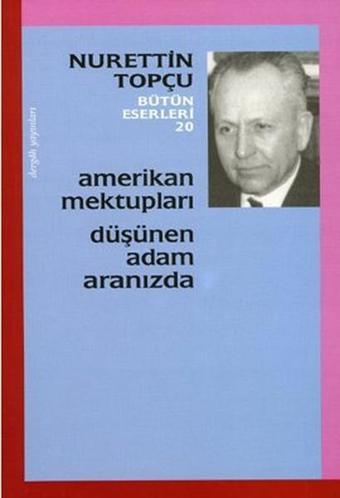 Amerikan Mektupları - Düşünen Adam Aranızda - Nurettin Topçu - Dergah Yayınları