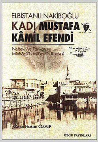 Elbistanlı Nakiboğlu Kadı Mustafa Kamil Efendi - Ömer Hakan Özalp - Özgü Yayıncılık