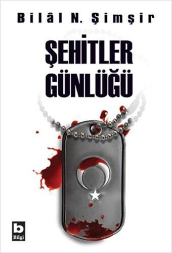 Şehitler Günlüğü - Bilal N. Şimşir - Bilgi Yayınevi