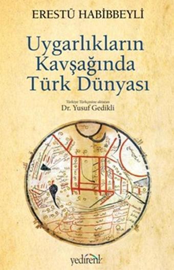 Uygarlıkların Kavşağında Türk Dünyası - Erestü Habibbeyli - İz Yayıncılık