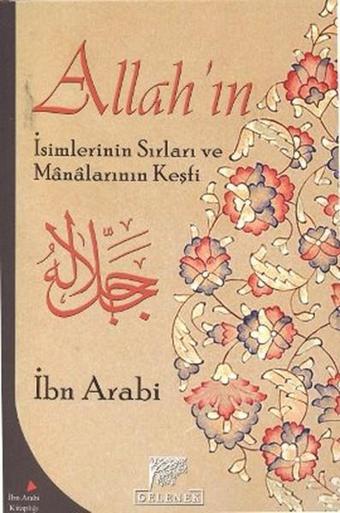 Allah'ın İsimlerinin Sırları ve Manalarının Keşfi - Muhyiddin İbnü'l Arabi - Gelenek Yayınları