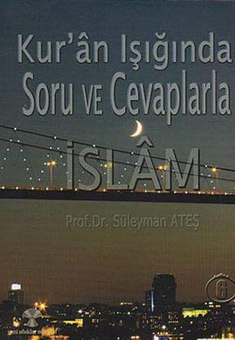 Kur'an Işığında Soru ve Cevaplarla İslam Cilt: 6 - Prof. Dr. Süleyman Ateş - Yeni Ufuklar Neşriyat