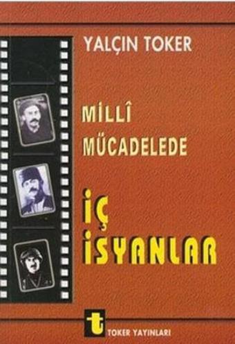 Milli Mücadelede İç İsyanlar ve Ermeni Olayları - Yalçın Toker - Toker Yayınları