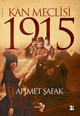 Kan Meclisi 1915 - Ahmet Şafak - Küsena Yayınları