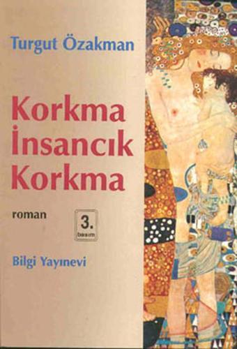 Korkma İnsancık Korkma - Turgut Özakman - Bilgi Yayınevi