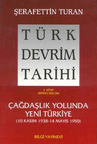 Türk Devrim Tarihi (4. Kitap / Birinci Bölüm) - Şerafettin Turan - Bilgi Yayınevi