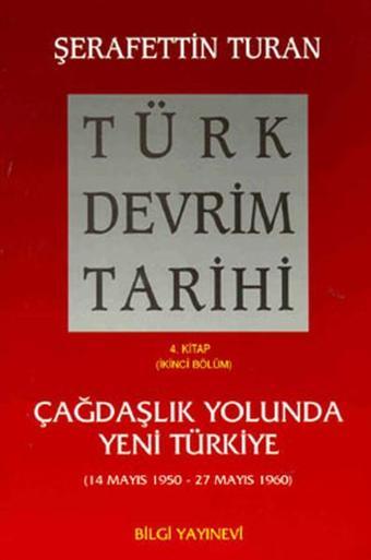 Türk Devrim Tarihi (4. Kitap / İkinci Bölüm) - Şerafettin Turan - Bilgi Yayınevi