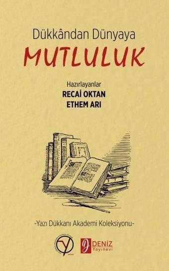 Dükkandan Dünyaya Mutluluk - Yazı Dükkanı Akademi Koleksiyonu - Kolektif  - Deniz Yayınevi