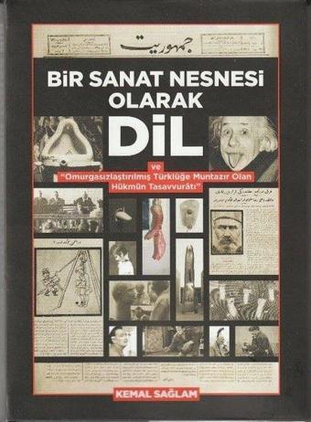 Bir Sanat Nesnesi Olarak Dil ve Omurgasızlaştırılmış Türklüğe Muntazır Olan Hükmün Tasavvuratı - Kemal Sağlam - Zafer Ofset Yayınları