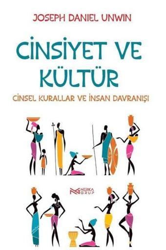 Cinsiyet ve Kültür - Cinsel Kurallar ve İnsan Davranışı - Joseph Daniel Unwin - Nerka Grup