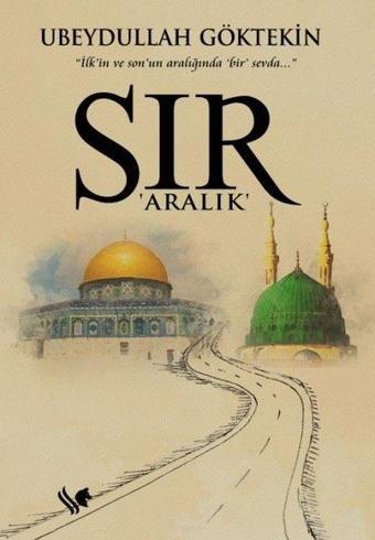 Sır - Aralık - İlk'in ve Son'un Aralığında Bir Sevda… - Ubeydullah Göktekin - S.S International Publishing