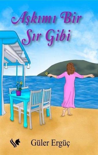 Aşkımı Bir Sır Gibi - Güler Ergüç - S.S International Publishing