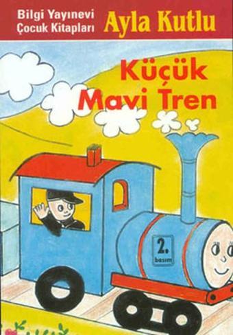 Küçük Mavi Tren - Ayla Kutlu - Bilgi Yayınevi