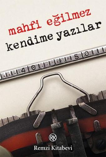 Kendime Yazılar - Mahfi Eğilmez - Remzi Kitabevi