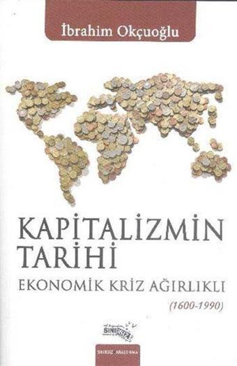 Kapitalizmin Tarihi - Ekonomik Kriz Ağırlıklı (1600-1990) - Sınırsız Kitap