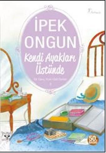 Bir Genç Kızın Gizli Defteri 3 - Kendi Ayakları Üstünde - İpek Ongun - Artemis Yayınları