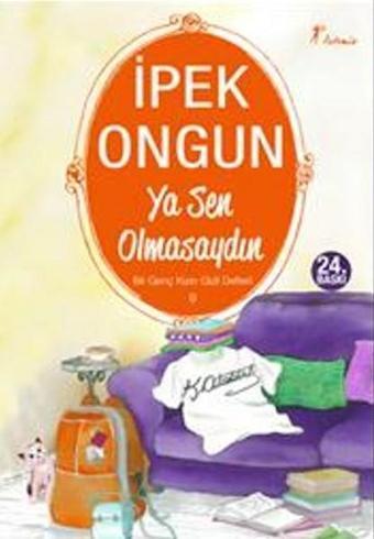 Bir Genç Kızın Gizli Defteri - 9 Ya Sen Olmasaydın - İpek Ongun - Artemis Yayınları