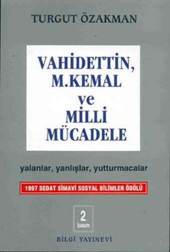 Vahidettin Mustafa Kemal ve Milli Mücadele - Turgut Özakman - Bilgi Yayınevi