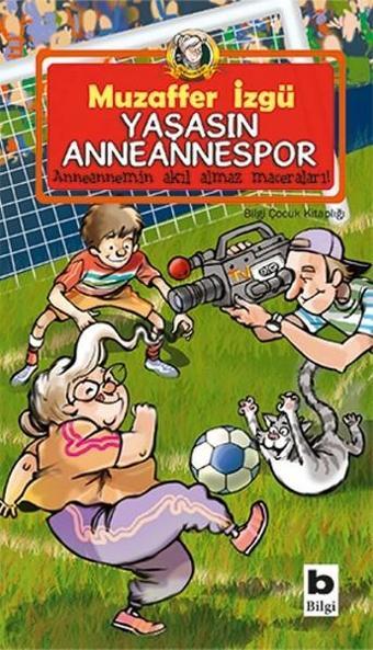 Yaşasın Anneannespor - Muzaffer İzgü - Bilgi Yayınevi