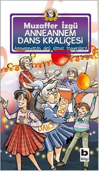 Anneannem Dans Kraliçesi - Muzaffer İzgü - Bilgi Yayınevi