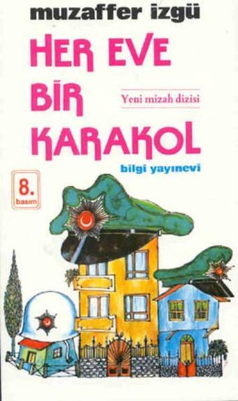 Her Eve Bir Karakol - Muzaffer İzgü - Bilgi Yayınevi