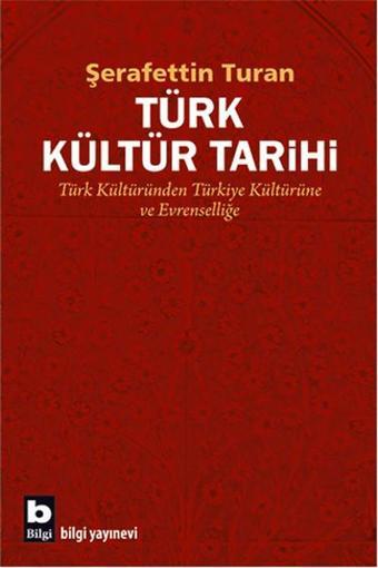 Türk Kültür Tarihi - Şerafettin Turan - Bilgi Yayınevi