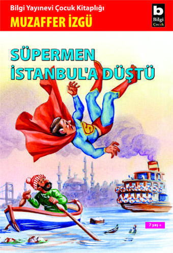 Süpermen İstanbula Düştü - Muzaffer İzgü - Bilgi Yayınevi