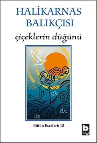 Çiçeklerin Düğünü - Halikarnas Balıkçısı - Bilgi Yayınevi