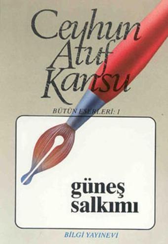 Güneş Salkımı - Ceyhun Atuf Kansu - Bilgi Yayınevi