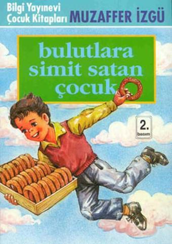 Bulutlara Simit Satan Çocuk - Muzaffer İzgü - Bilgi Yayınevi