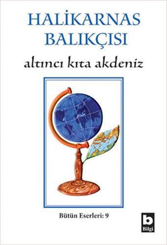 Altıncı Kıta - Akdeniz - Halikarnas Balıkçısı - Bilgi Yayınevi