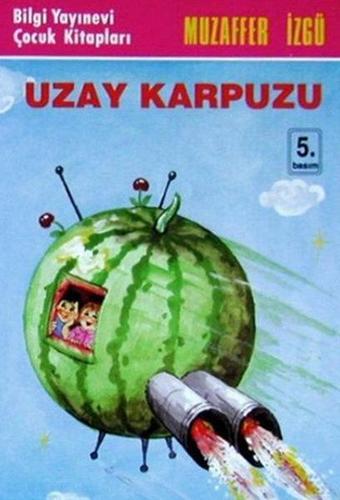 Uzay Karpuzu - Muzaffer İzgü - Bilgi Yayınevi