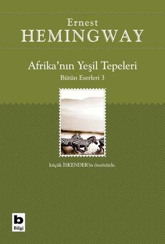 Afrika'nın Yeşil Tepeleri - Ernest Hemingway - Bilgi Yayınevi