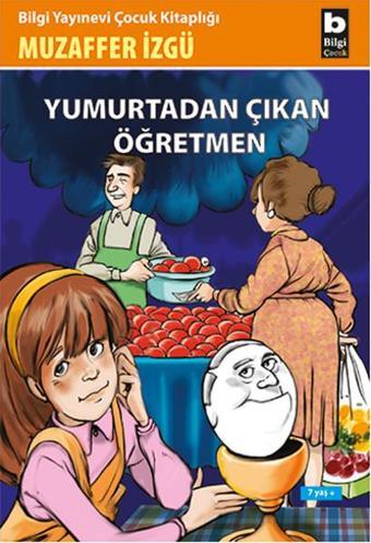 Yumurtadan Çıkan Öğretmen - Muzaffer İzgü - Bilgi Yayınevi