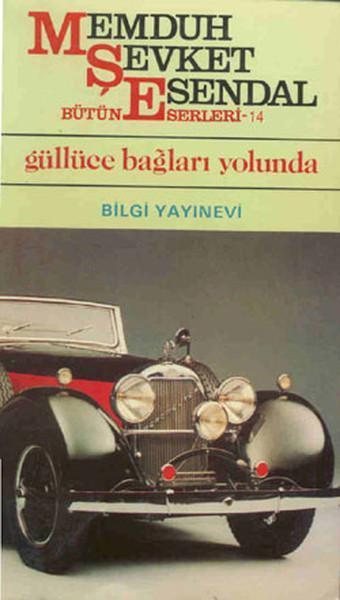 Güllüce Bağları Yolunda - Memduh Şevket Esendal - Bilgi Yayınevi