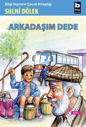 Arkadaşım Dede - Sulhi Dölek - Bilgi Yayınevi