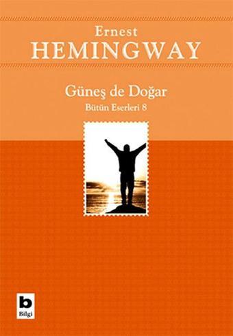 Güneş de Doğar - Ernest Hemingway - Bilgi Yayınevi