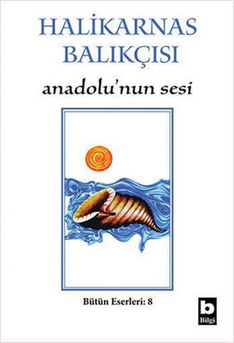 Anadolu'nun Sesi - Halikarnas Balıkçısı - Bilgi Yayınevi