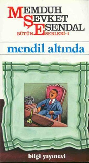 Mendil Altında - Memduh Şevket Esendal - Bilgi Yayınevi