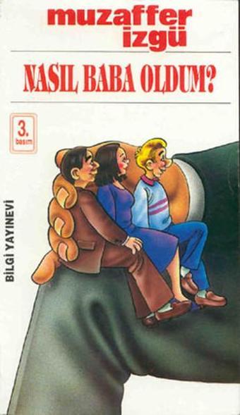 Nasıl Baba Oldum - Bilgi Yayınevi